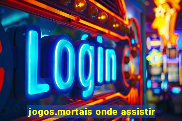 jogos.mortais onde assistir